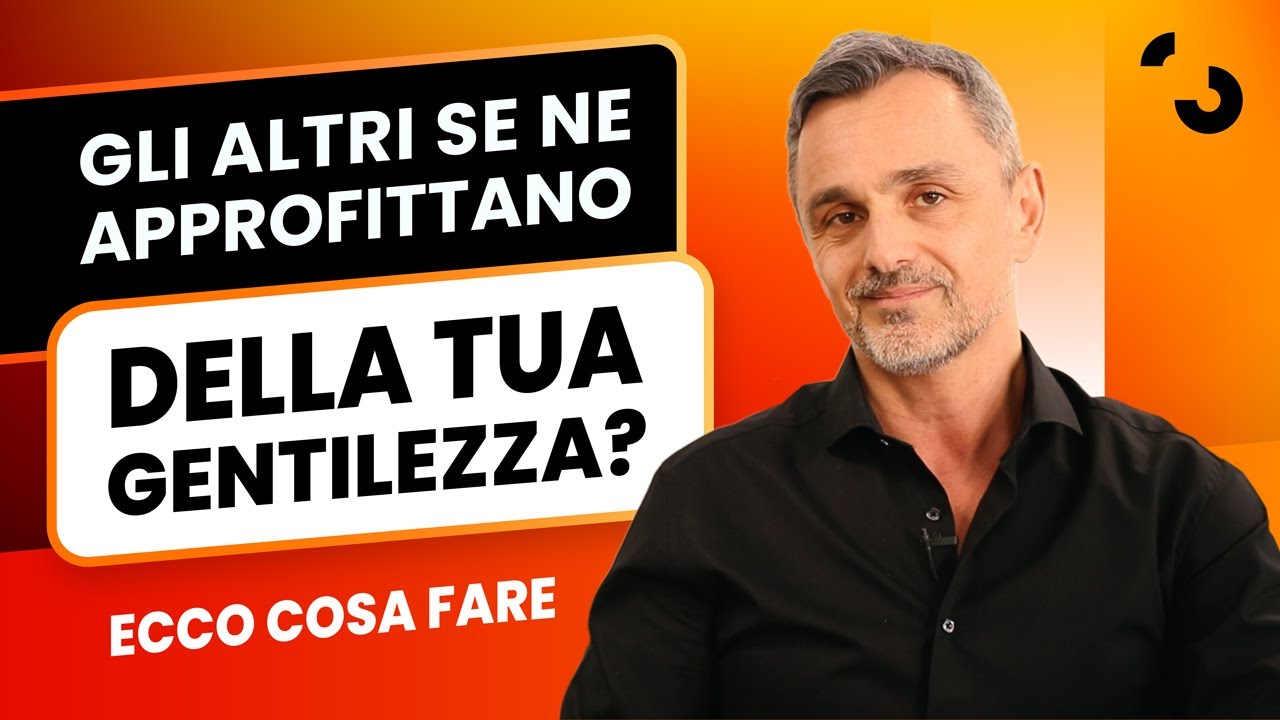 Se ne approfittano della tua gentilezza? Ecco cosa fare | Filippo Ongaro
