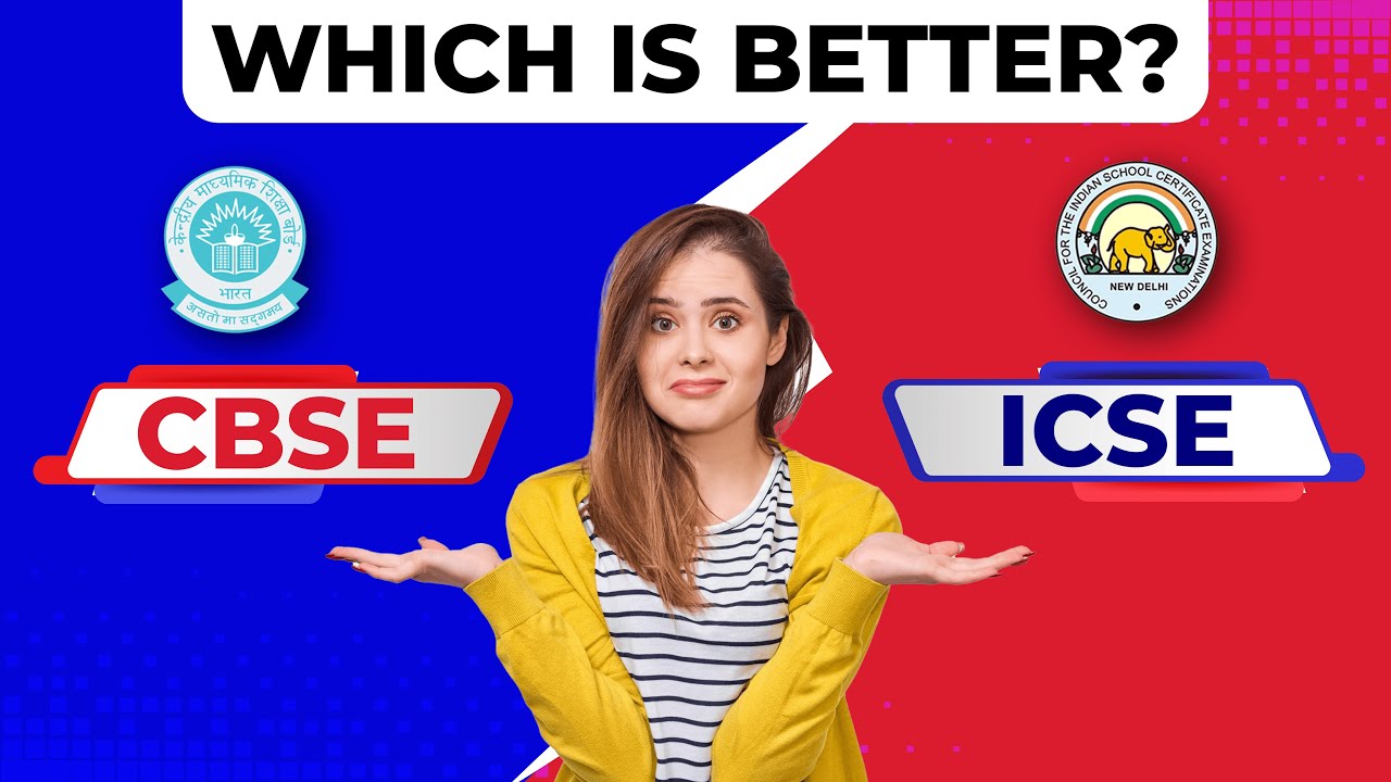 CBSE vs ICSE Which is Better? Difference Between CBSE & ICSE Board | ICSE vs CBSE