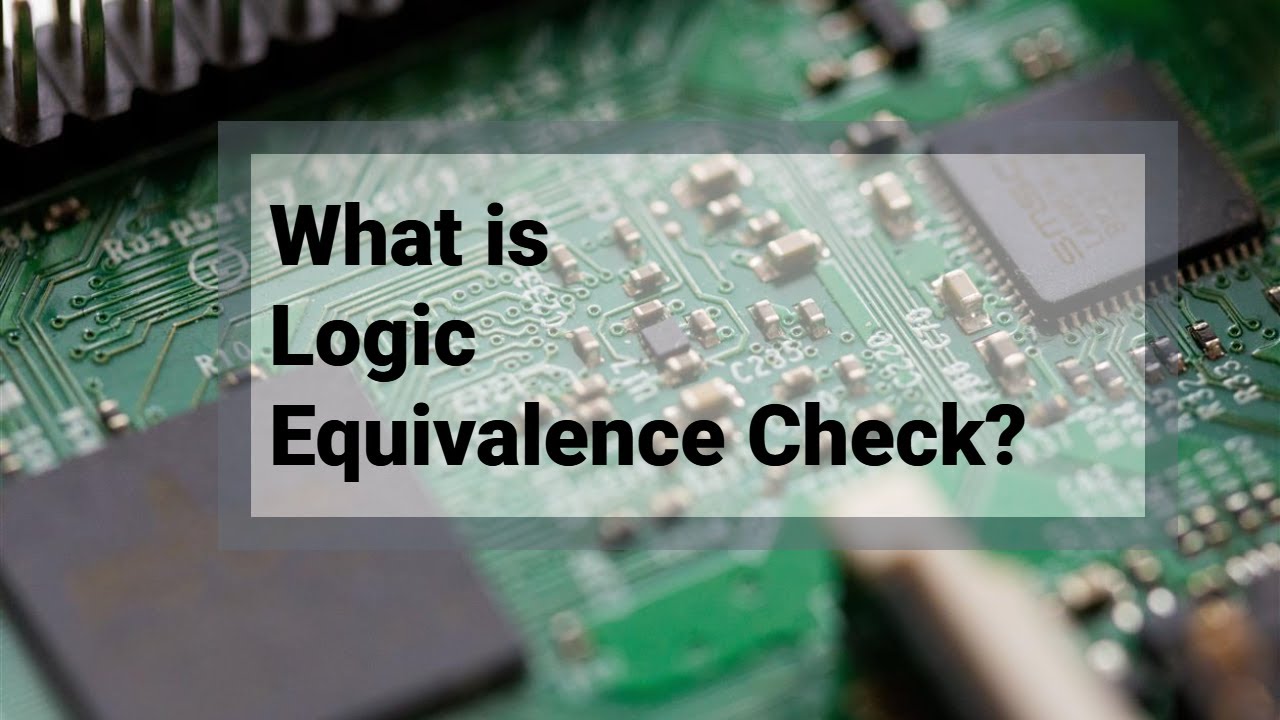 Understanding Logic Equivalence Check in VLSI | What is LEC?