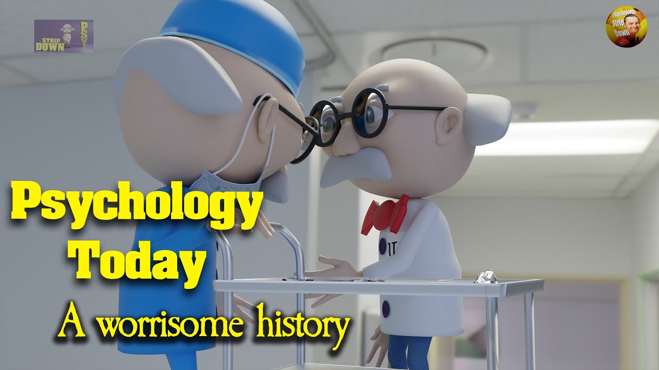 Psychology Today - a worrisome history