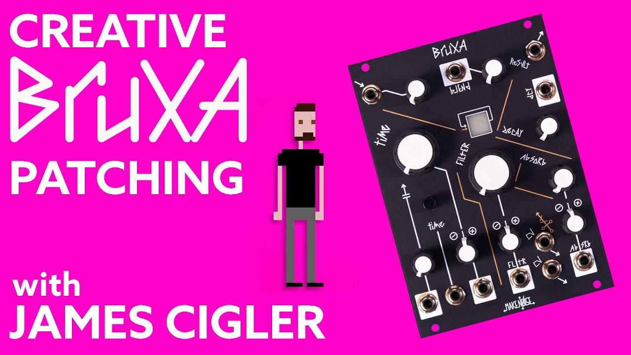 Creative Bruxa Patching with James Cigler! | Make Noise