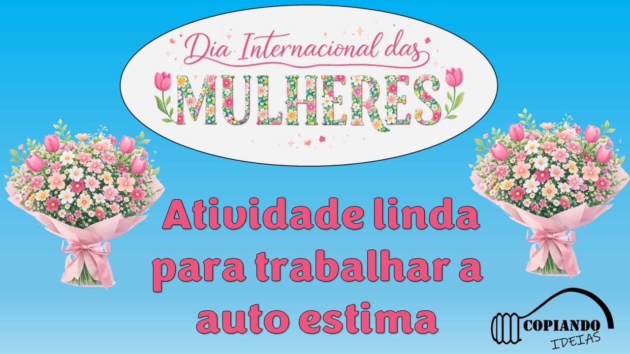 Dia Internacional da mulher!! Atividade linda para trabalhar a auto estima