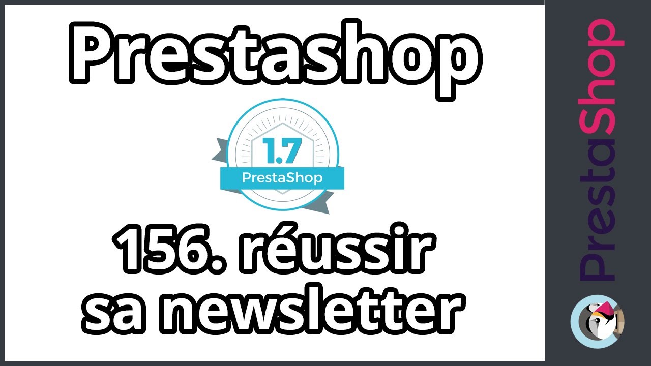 Tuto PrestaShop 1.7 - Réussir sa newsletter (ép. 156)
