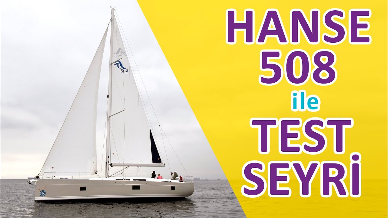 HANSE 508 ile TEST SEYRİ (Tekne İnceleme)