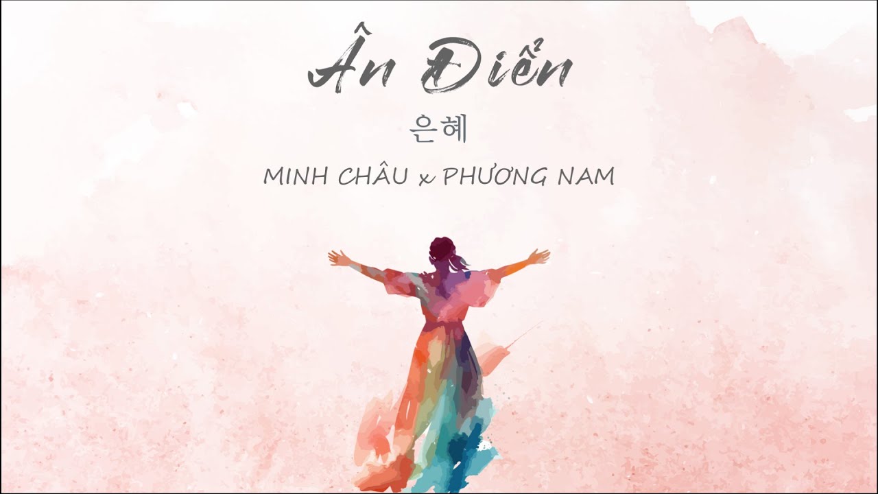 ÂN ĐIỂN (은혜 - GRACE) || MINH CHÂU & PHƯƠNG NAM (THÁNH CA TIN LÀNH)