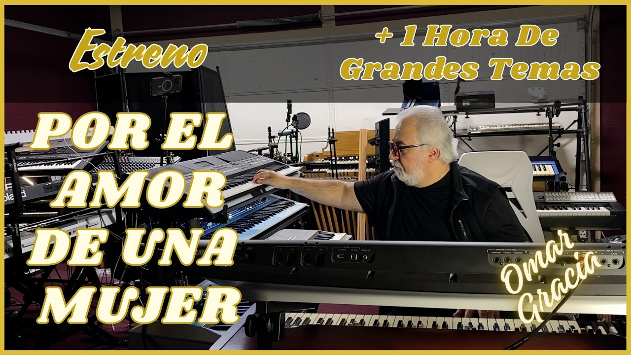 POR EL AMOR DE UNA MUJER - ESTRENO + 1 HORA DE GRANDES TEMAS - OMAR GARCIA - HAMMOND ORGAN & KEYS