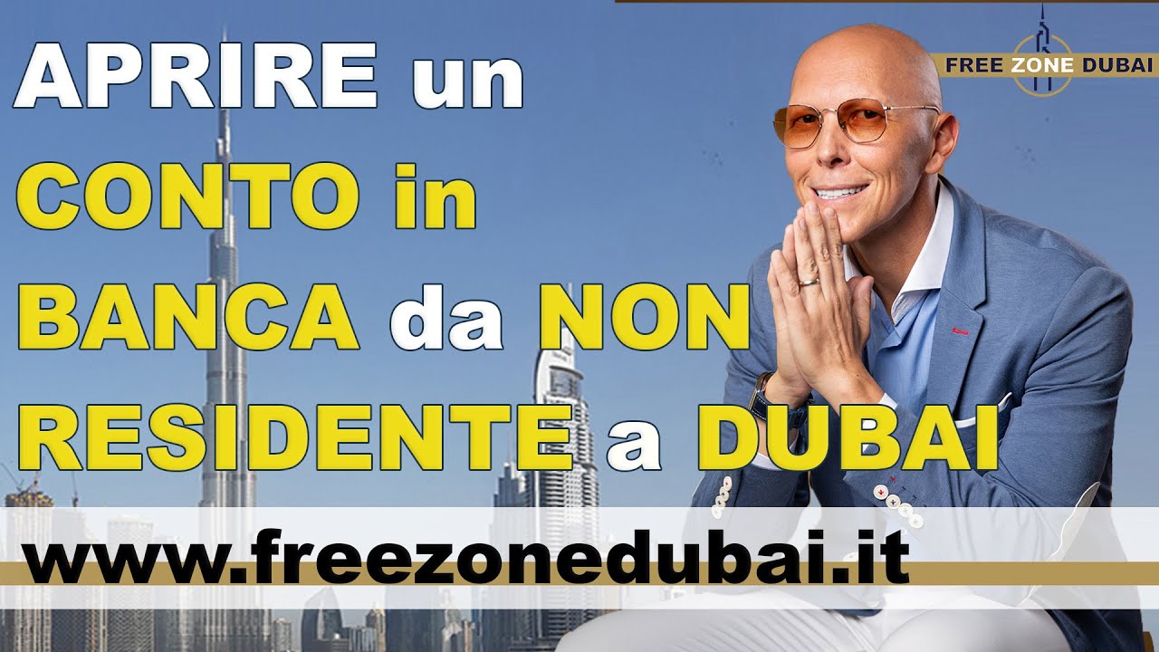 &Egrave; possibile aprire un CONTO CORRENTE in banca a DUBAI da non Residente?