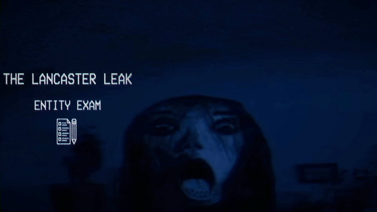 The Lancaster Leak - Entity Exam | Full Gameplay | No Commentary