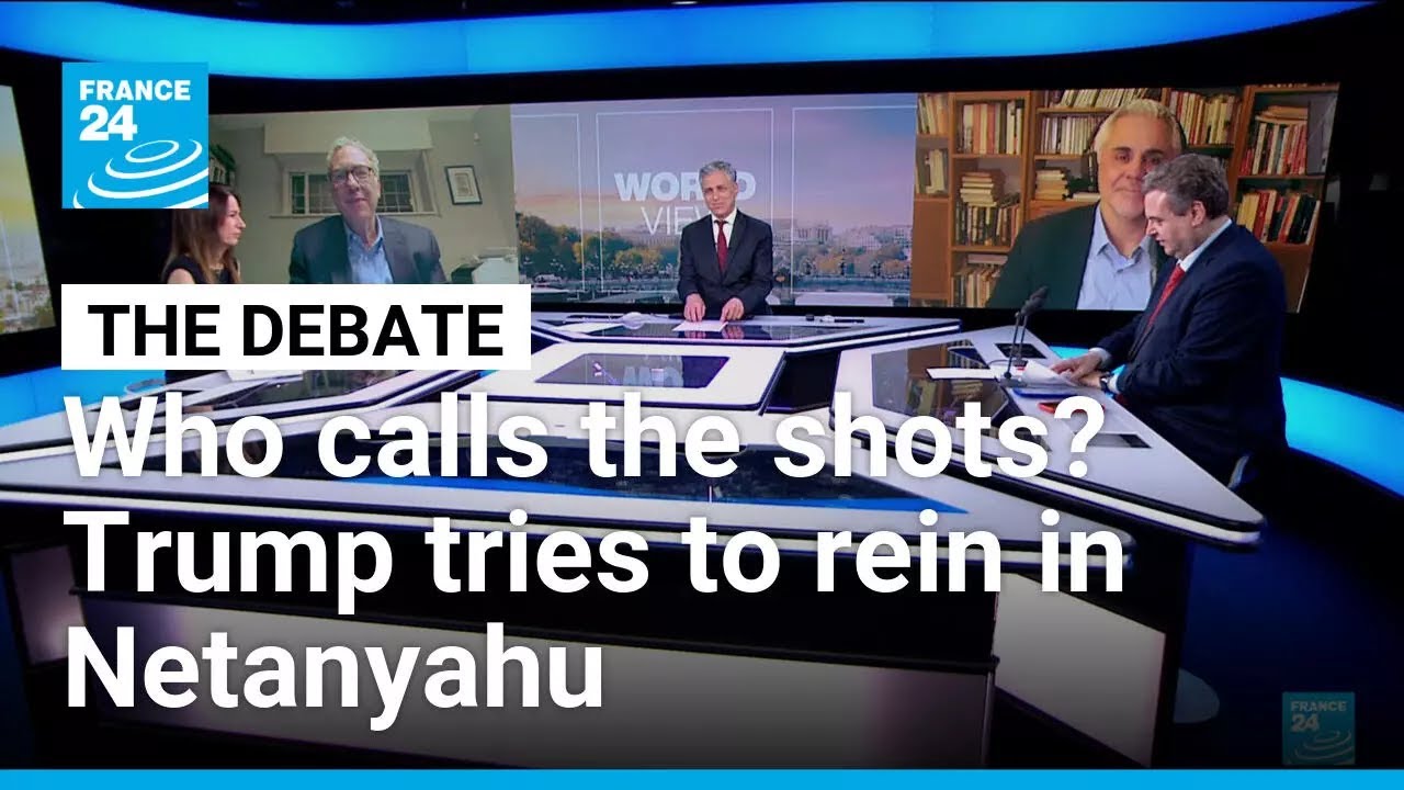 Who calls the shots? Trump tries to rein in Netanyahu, salvage Iran deal &bull; FRANCE 24 English