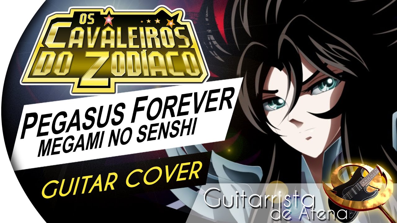 Saint Seiya: The Hades - Megami no Senshi / Pegasus Forever (OPENING) (by Guitarrista de Atena)