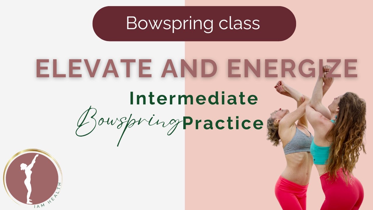 Elevate & Energize, Intermediate Bowspring Practice