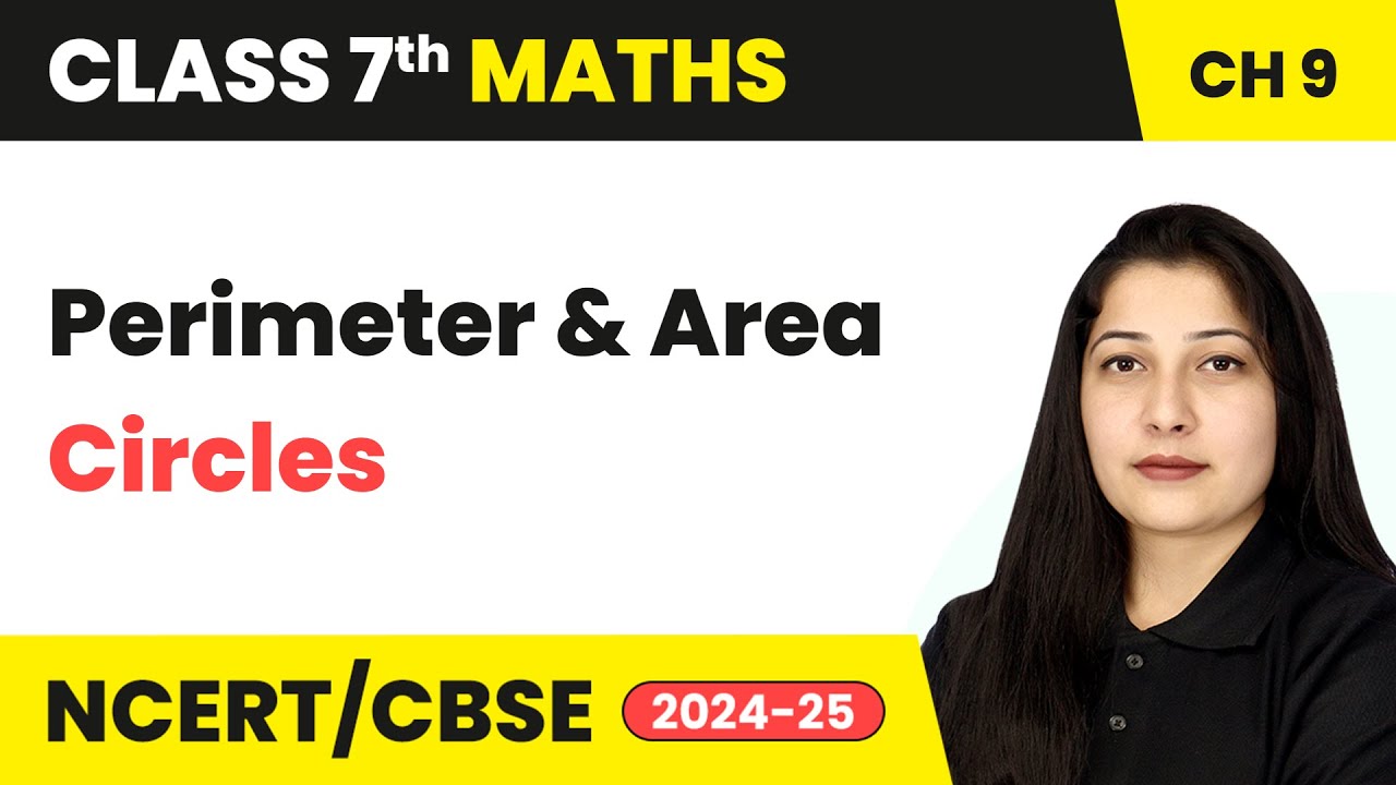 Circles - Perimeter and Area | Class 7 Maths Chapter 9 | CBSE 2024-25