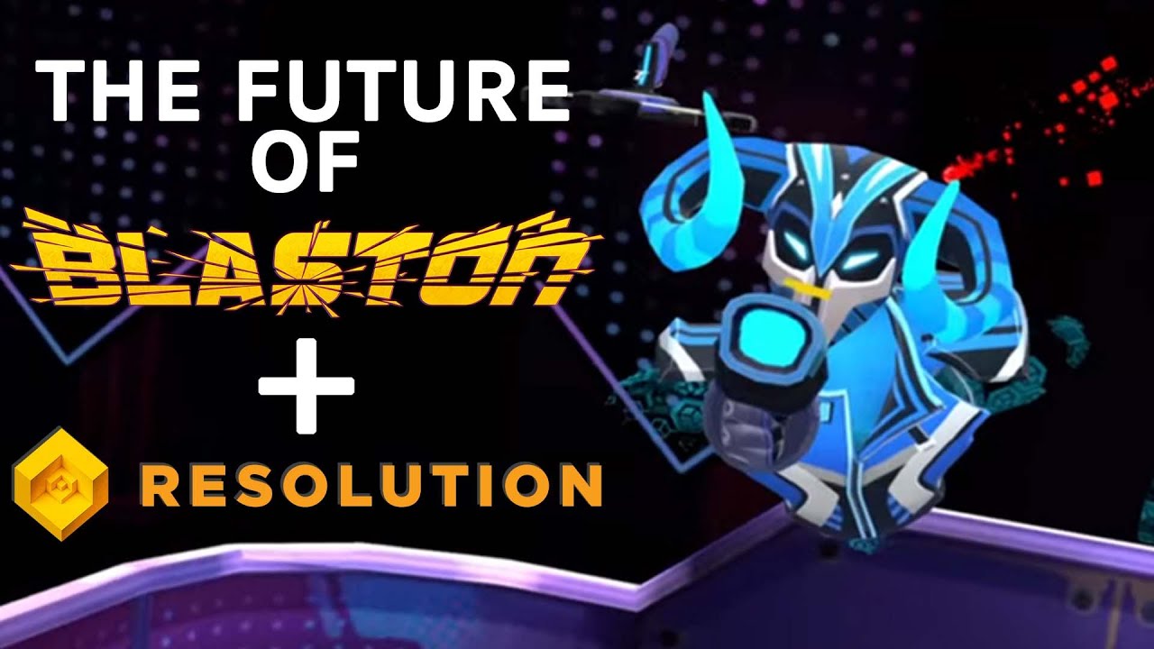 The Future Of Blaston + Resolution Games
