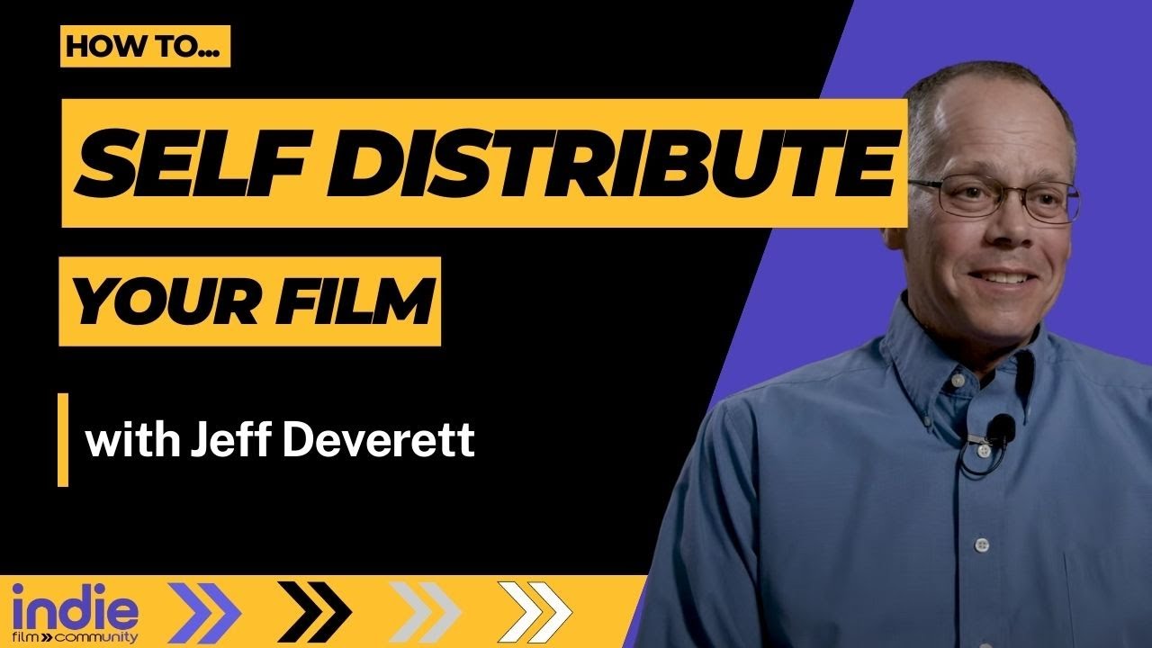How to Self Distribute Your Film! Ep 16 - Jeff Deverett