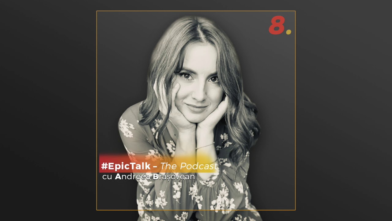 #EpicTalk – The Podcast (ep. 8): Andreea Brașovean & Marius Manole