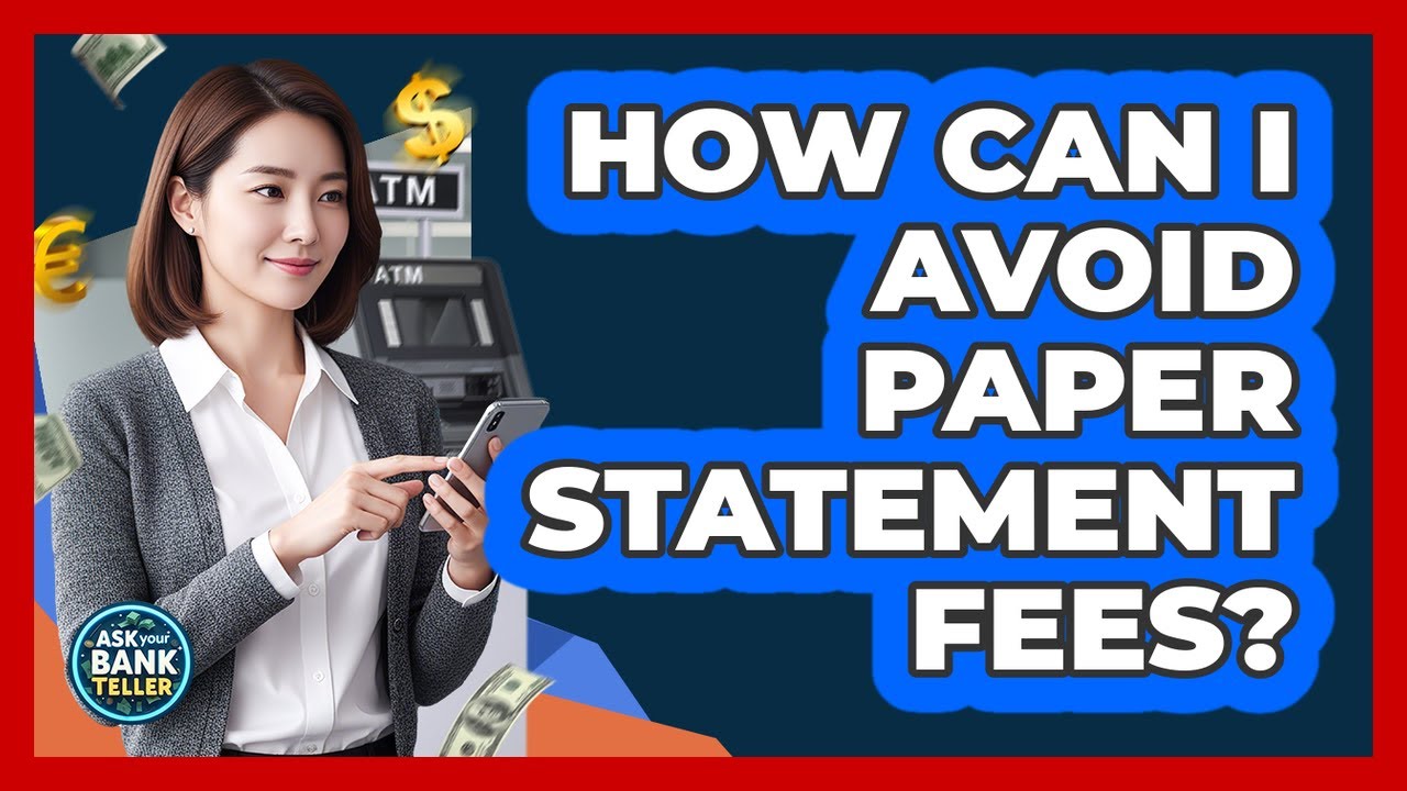 How Can I Avoid Paper Statement Fees?