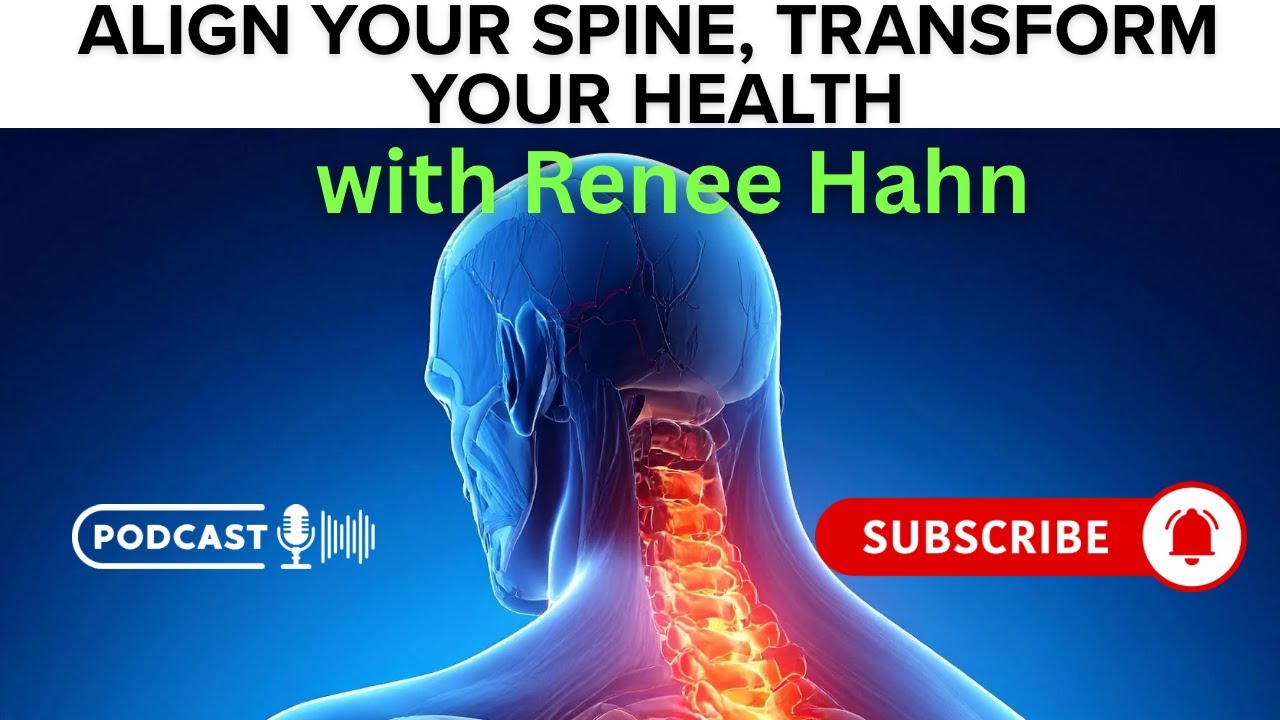 Align Your Upper Spine, Transform Your Health, Renee Hahn, DC