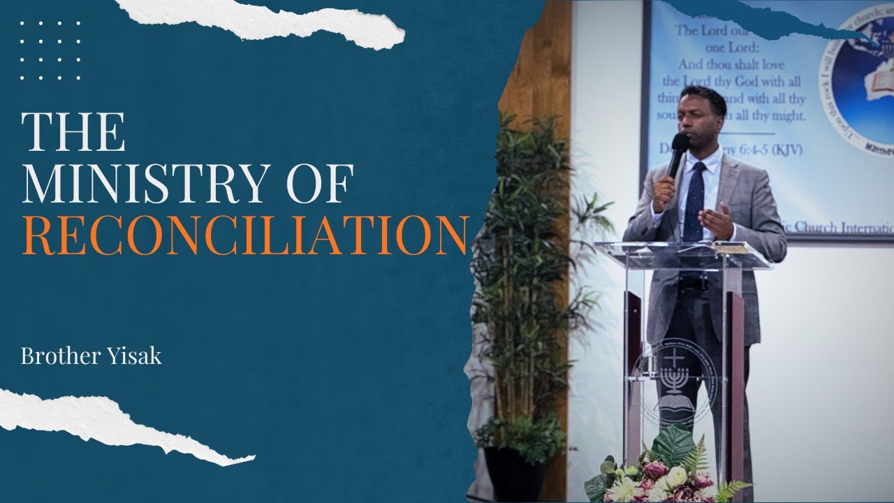 The Ministry of Reconciliation - Brother Yisak