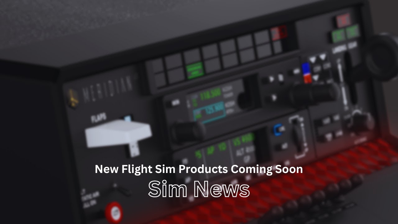 New Flight Sim Products Coming Soon | Meridian GMT