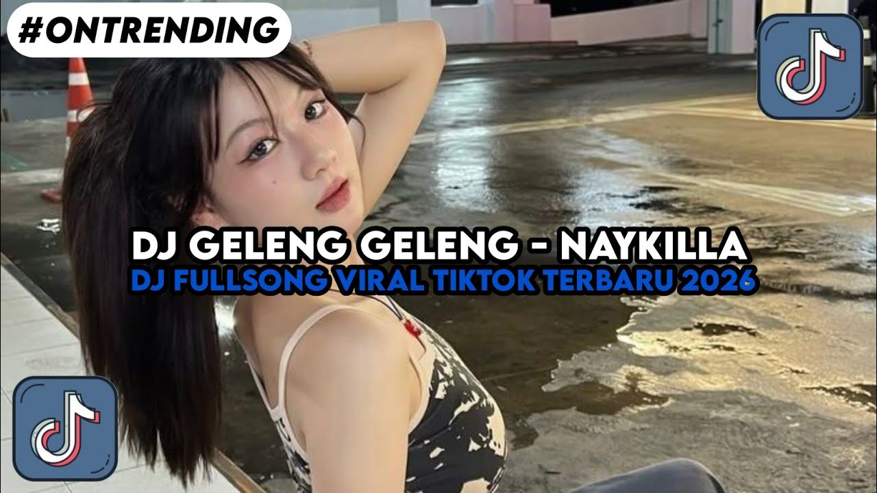 DJ GELENG GELENG - NAYKILLA TREN BREAKBEAT FULL SONG VIRAL TIKTOK TERBARU 2026