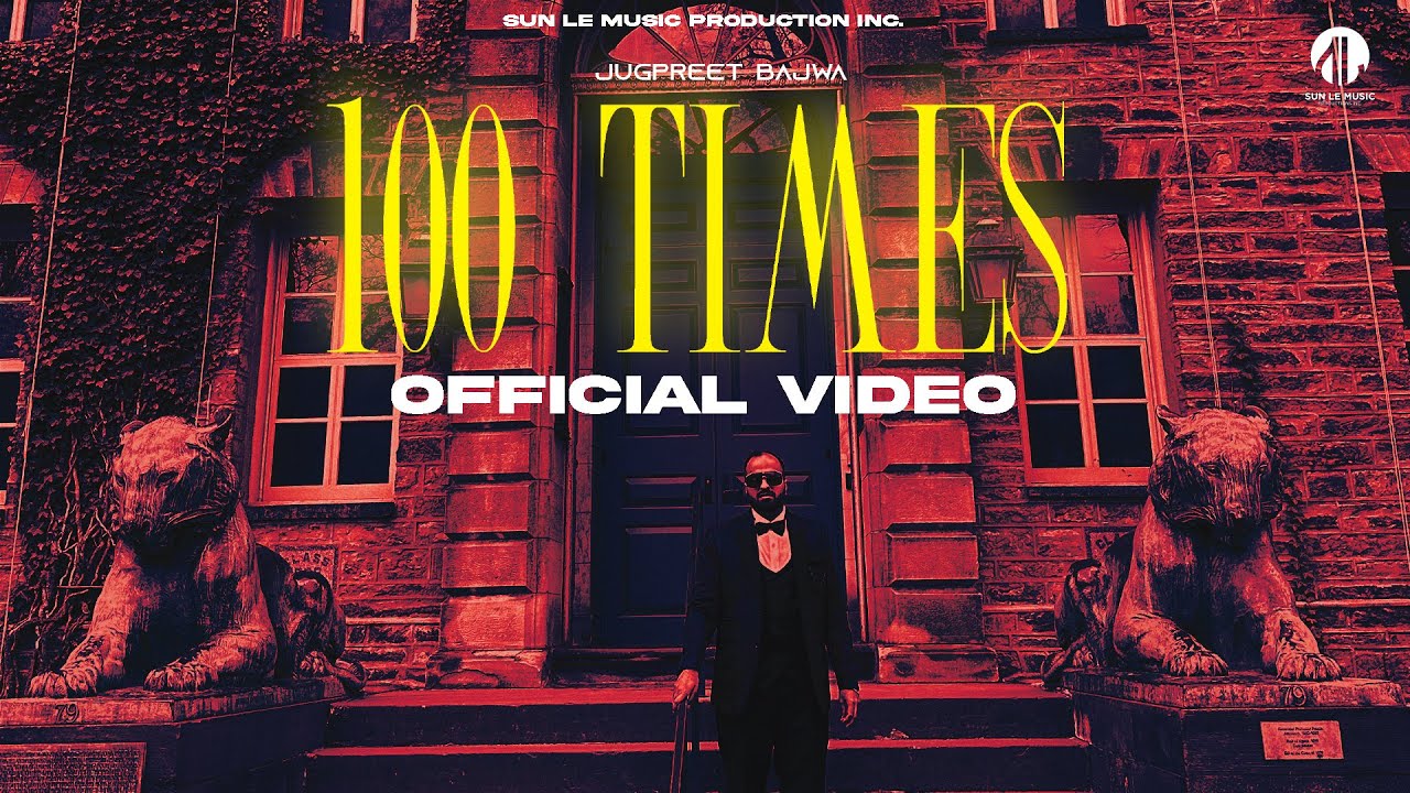 100 Times | Jugpreet Bajwa | Sun Le Music | Latest Punjabi Song 2024