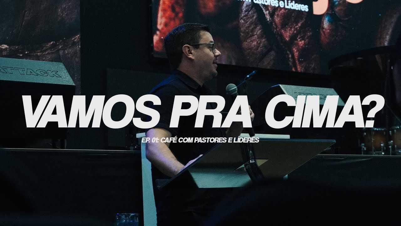 Vamos pra cima? | Ep 01 - Café com Pastores • Pr Danilo Mesquita