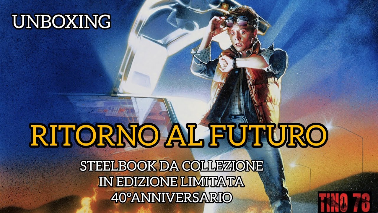 RITORNO AL FUTURO - Steelbook da Collezione in Edizione Limitata per il 40°Anniversario - Unboxing