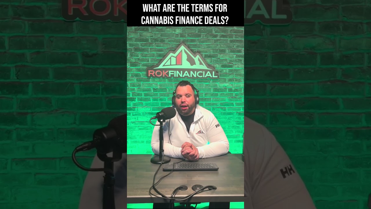 What are the Terms for Cannabis Finance Deals?