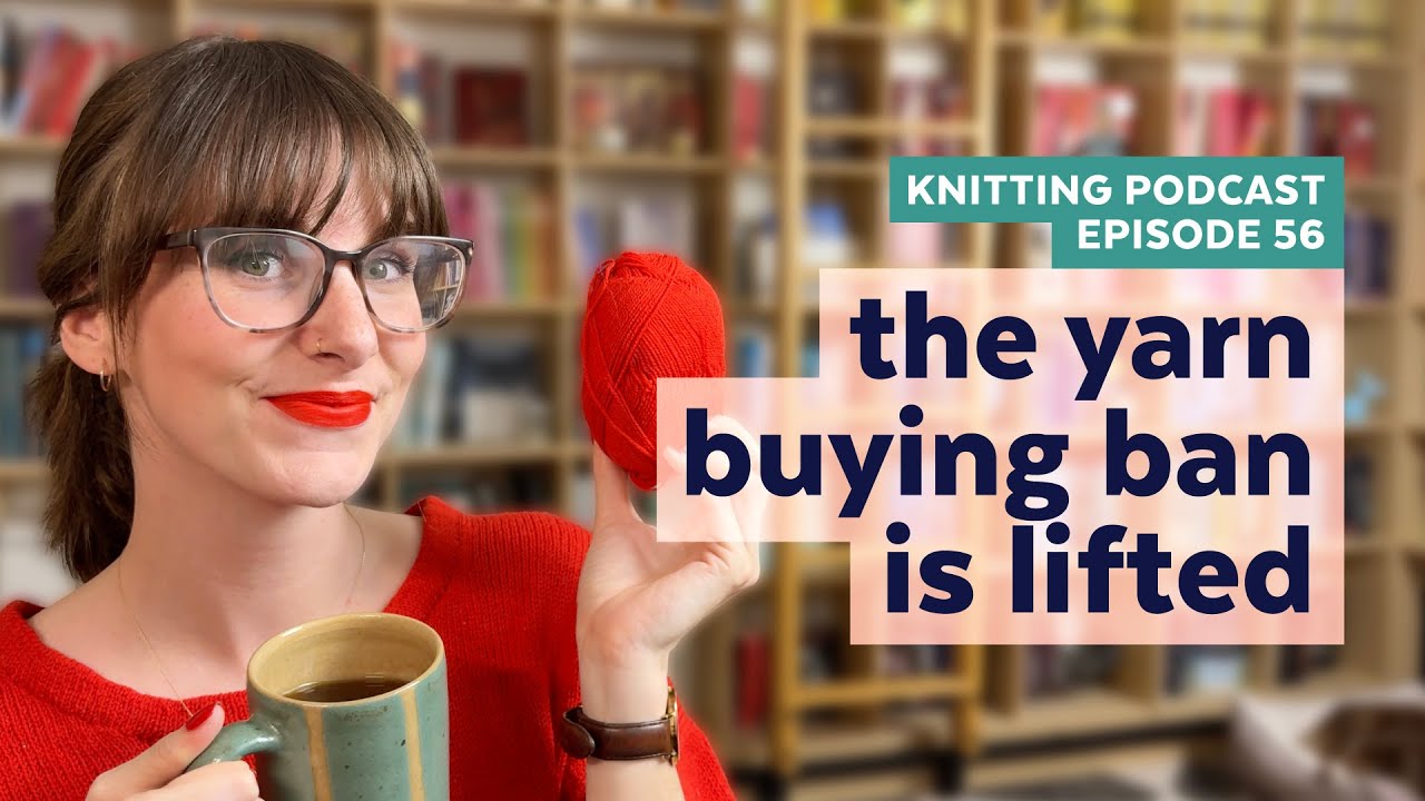 A New FO + Vietnam Yarn Shopping | KNITTING PODCAST | Episode 56