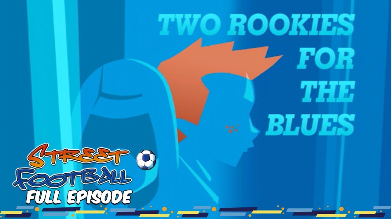 Two Rookies for the Blues - Street Football ⚽ FULL EPISODE ⚽ Season 2, Episode 1