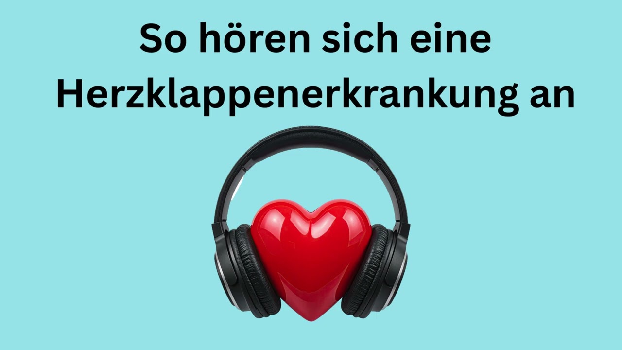 So hört sich eine Herzklappenerkrankung an