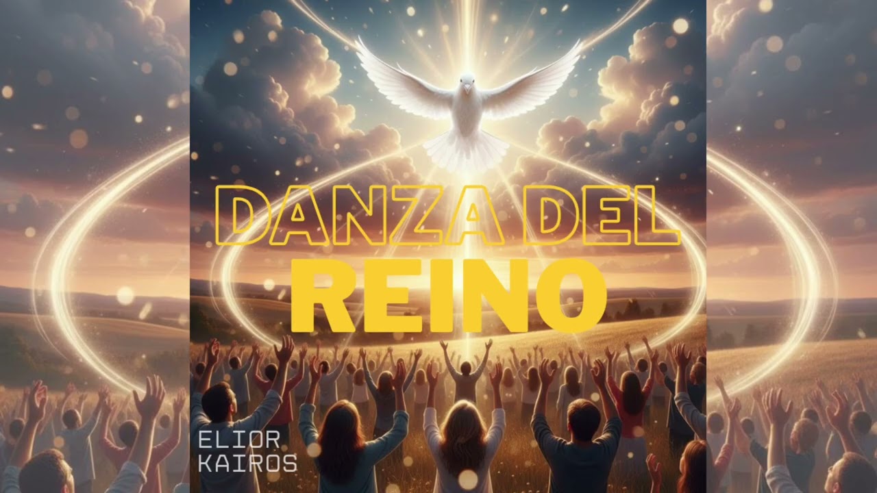 Danza Del Reino – Kairos Elior - Alabanza Cristiana | Música cristiana