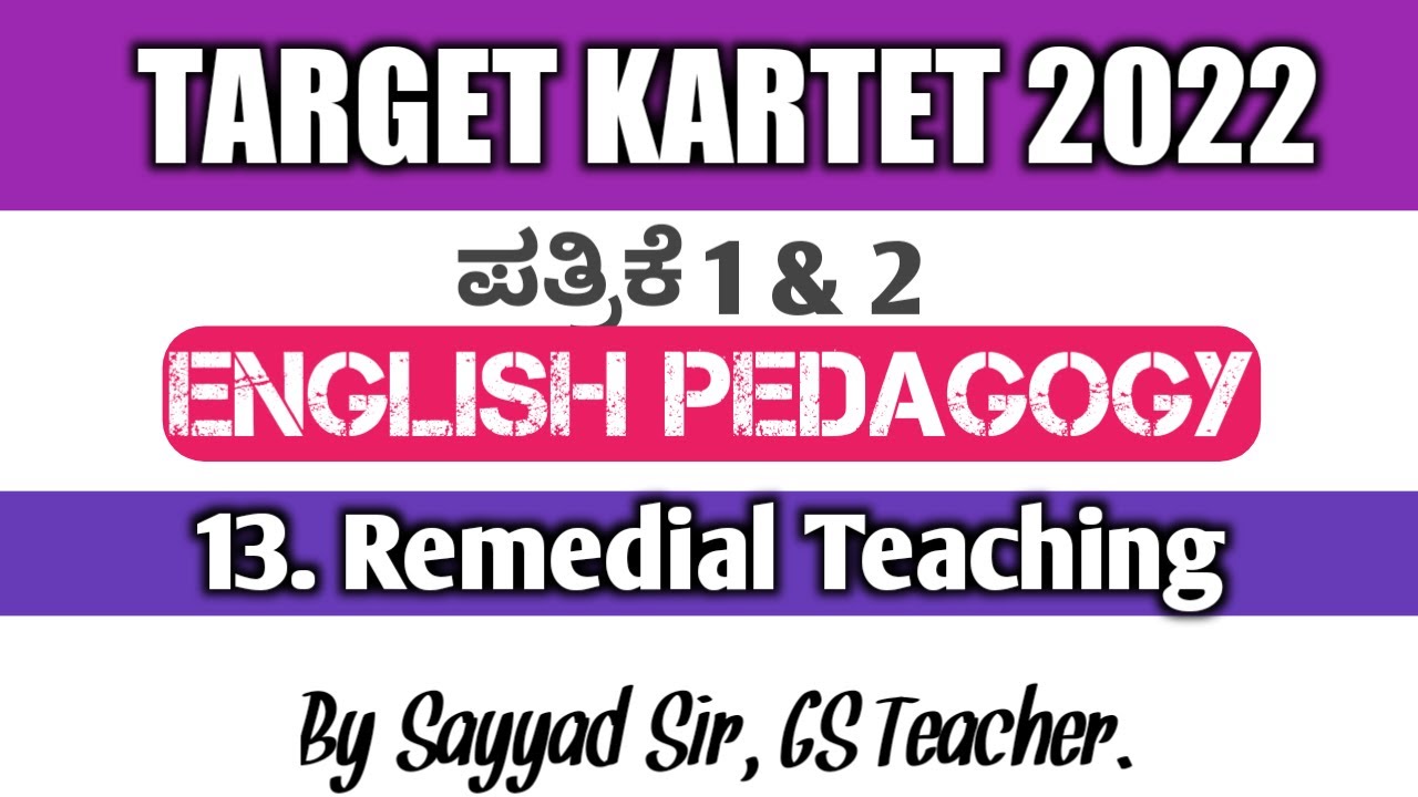 13. REMEDIAL TEACHING IN ENGLISH LANGUAGE, ENGLISH PEDAGOGY IN KANNADA, CTET, KARTET 2022