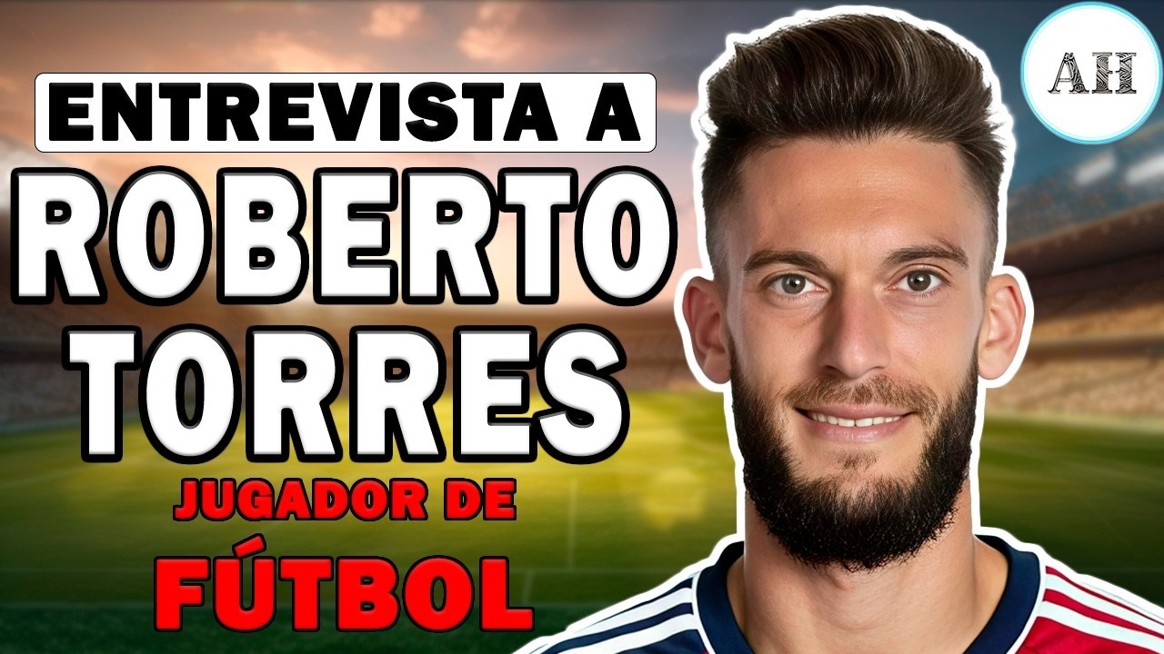 Roberto Torres: éxitos, dudas y decisiones clave