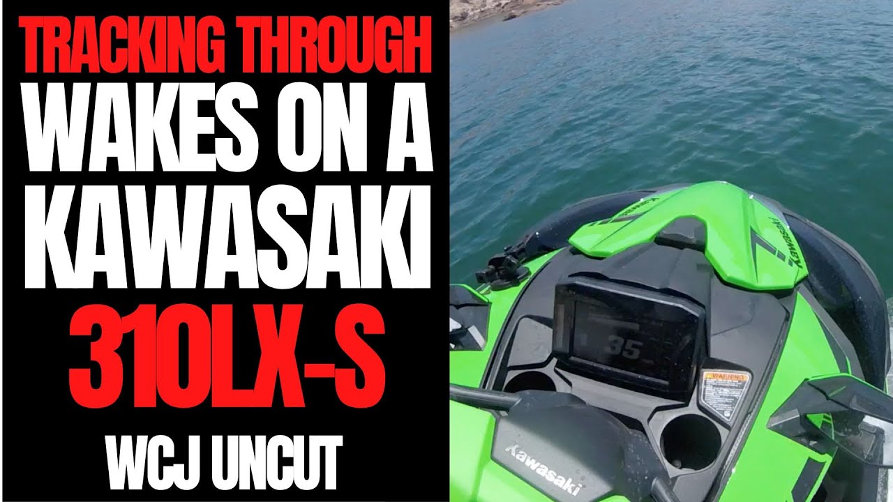 Tracking Through Wakes on a 2022 Kawasaki Ultra 310LX-S JetSki: WCJ Uncut