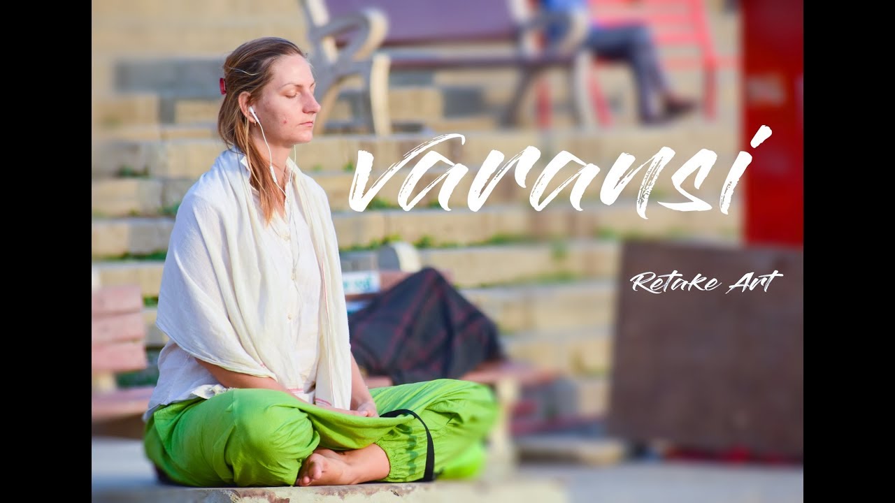 Varanasi Travel Guide - Banaras -Things to Do | India Ghoomo By -Re-Take Art