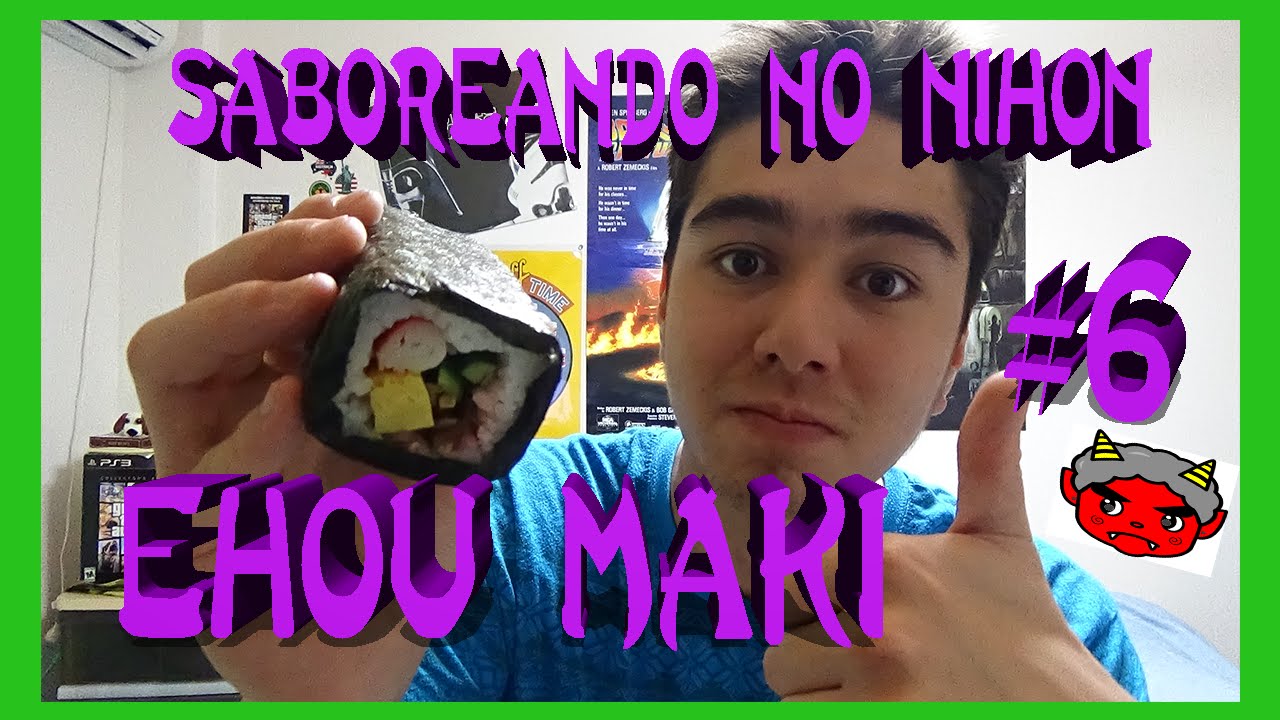 #6 SABOREANDO NO NIHON! [EHOU MAKI!][SETSUBUN NO HI]