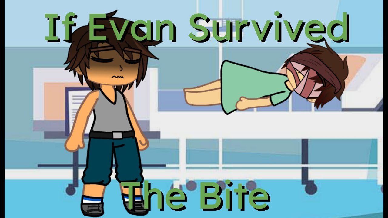 If Evan Survived The Bite