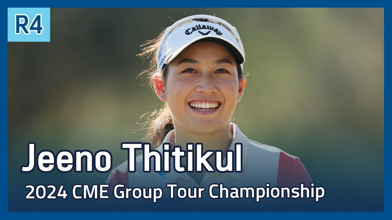Jeeno Thitikul | LPGA 2024 CME Group Tour Championship 파이널 라운드 하이라이트