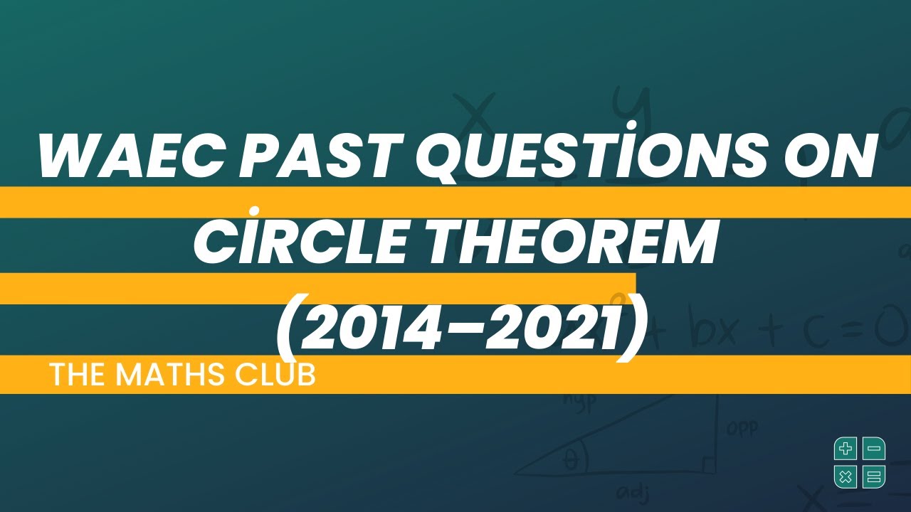 Вопросы прошлых лет экзамена WAEC по теореме о круге (2014–2021) | Математический клуб