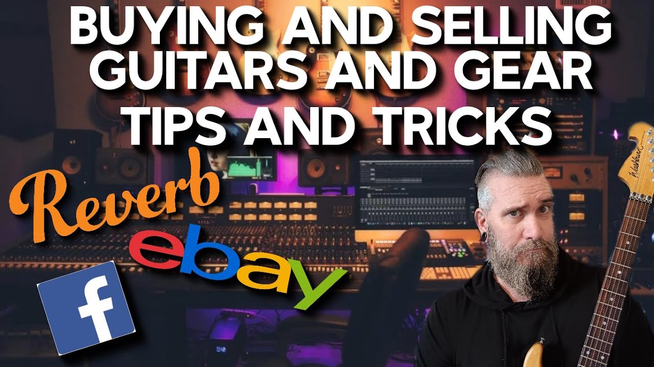 Buying and selling Guitars and Gear - Tips and Tricks.....