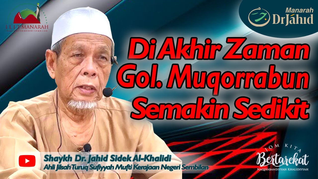 DI AKHIR ZAMAN Golongan MUQORRABUN Semakin SEDIKIT | Shaykh Dr Jahid Sidek Al-Khalidi
