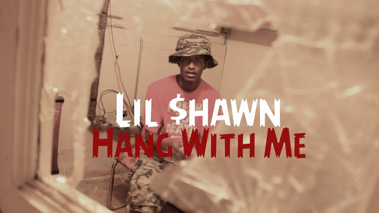 Lil $hawn-Hang With Me| Shot By @A309Vision