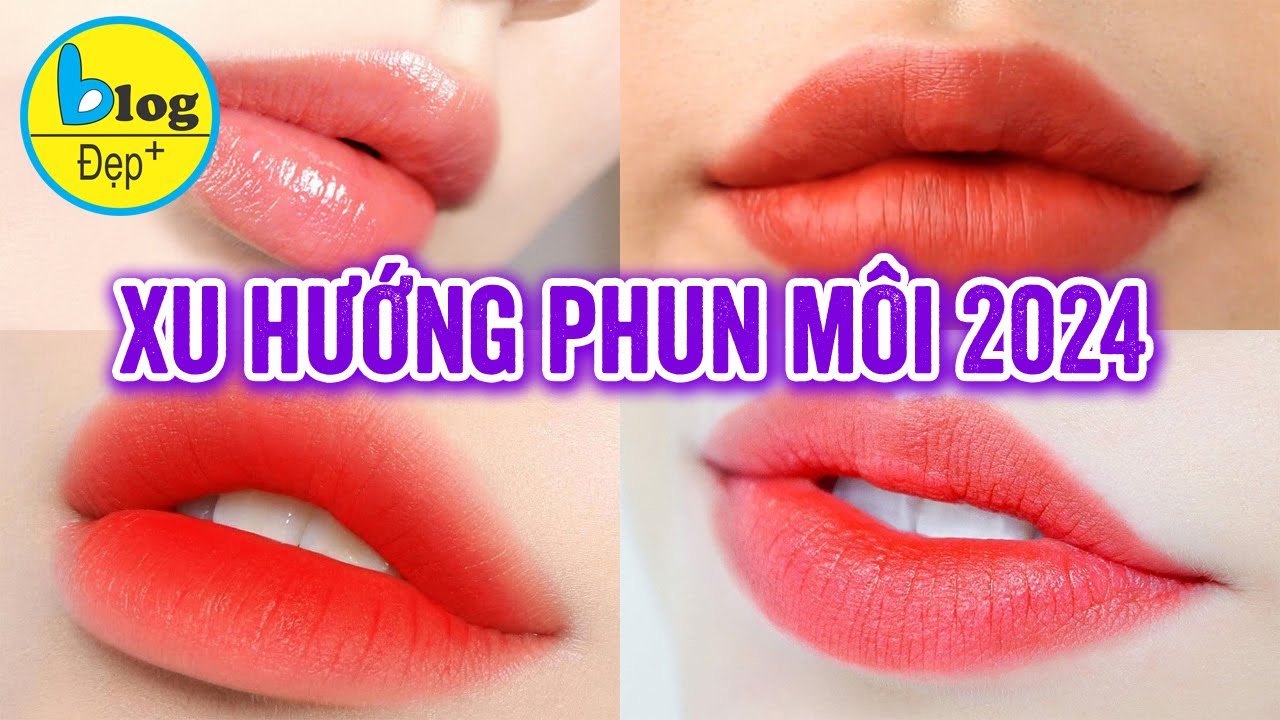 Cập nhật top 8 công nghệ phun môi mới đẹp tự nhiên nhất 2024