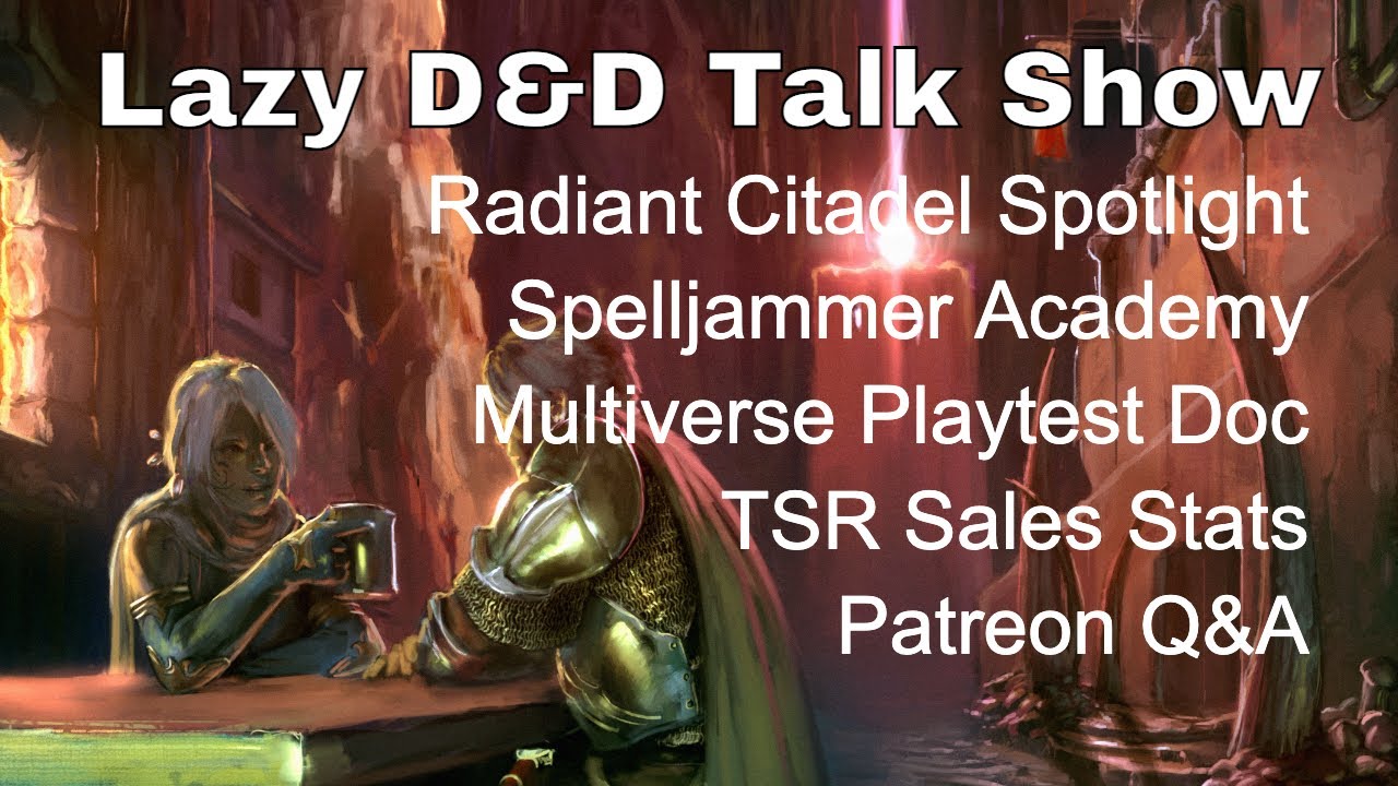 Radiant Citadel, Spelljammer Academy, Wonders of the Multiverse Playtest – Lazy D&D Talk Show #dnd
