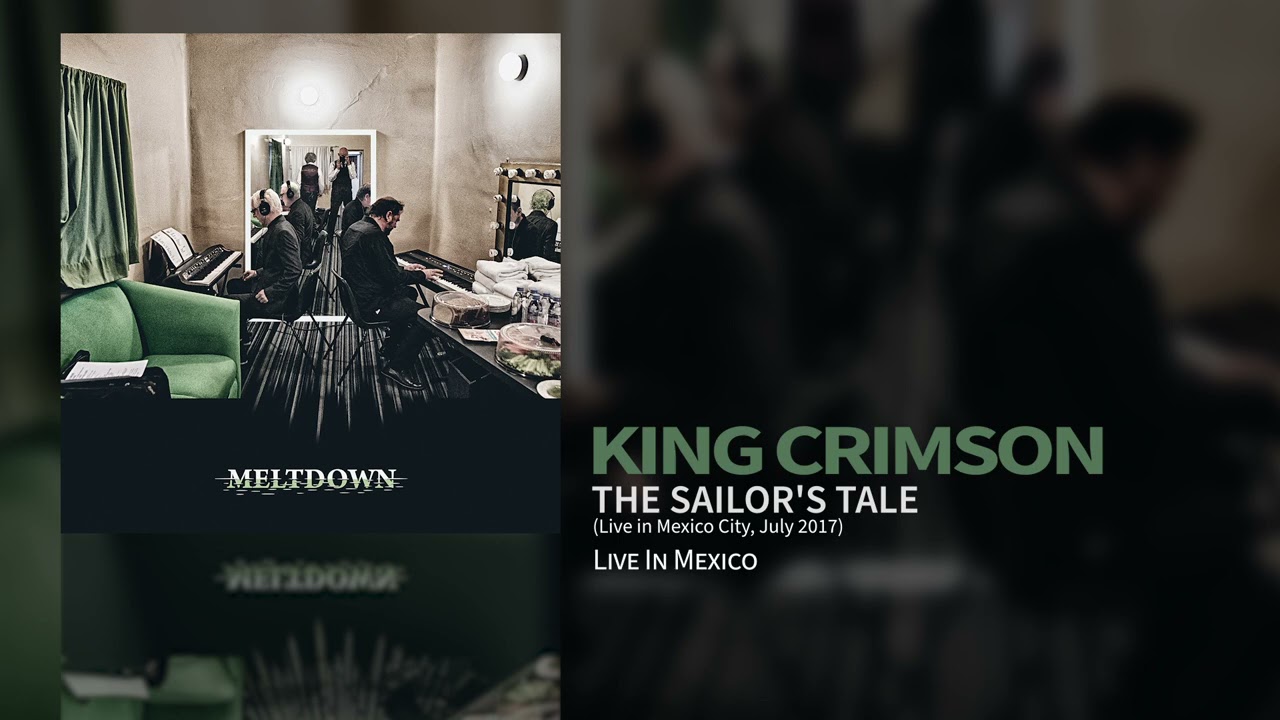 King Crimson - The Sailor's Tale (Live In Mexico City, July 2017)