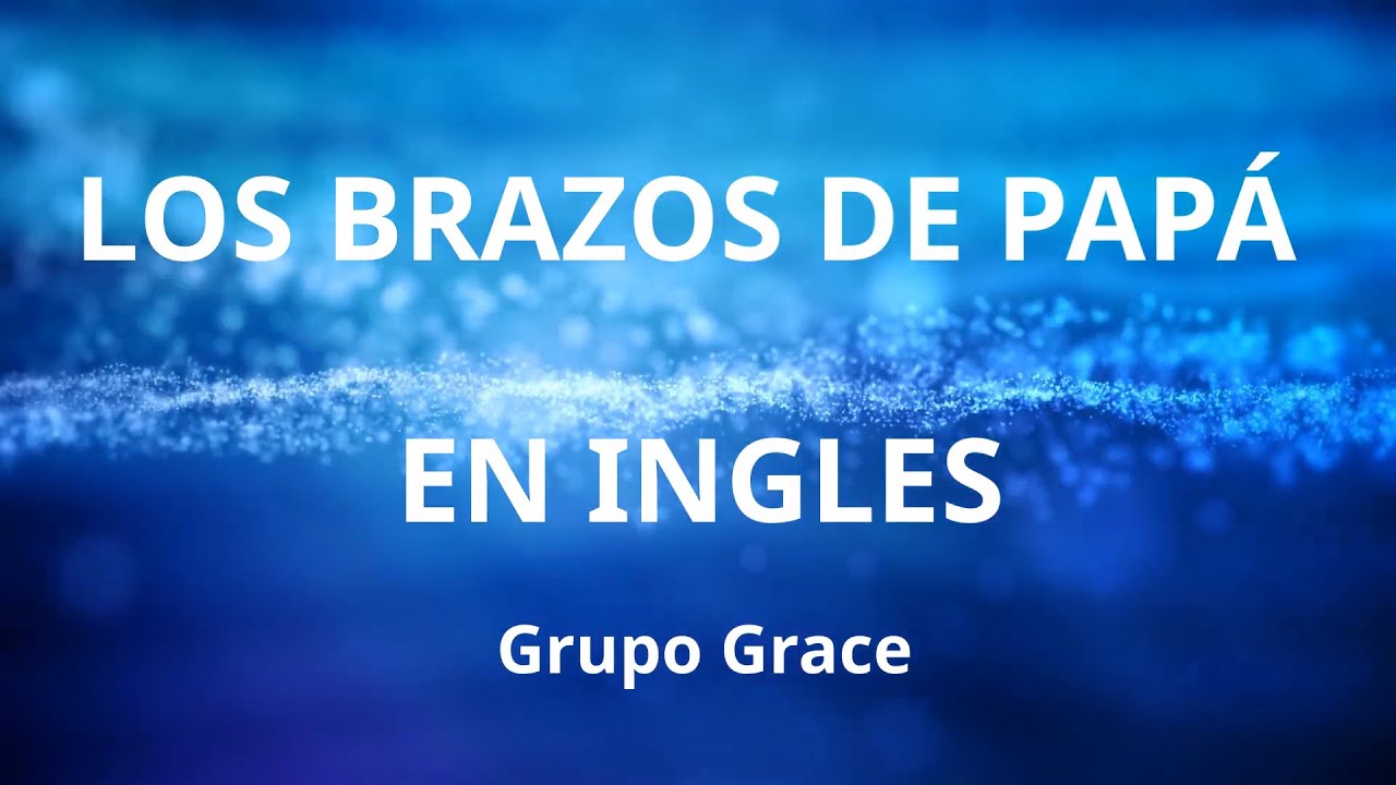 Los Brazos de Papá en Ingles (English Version by Nataly Medina)