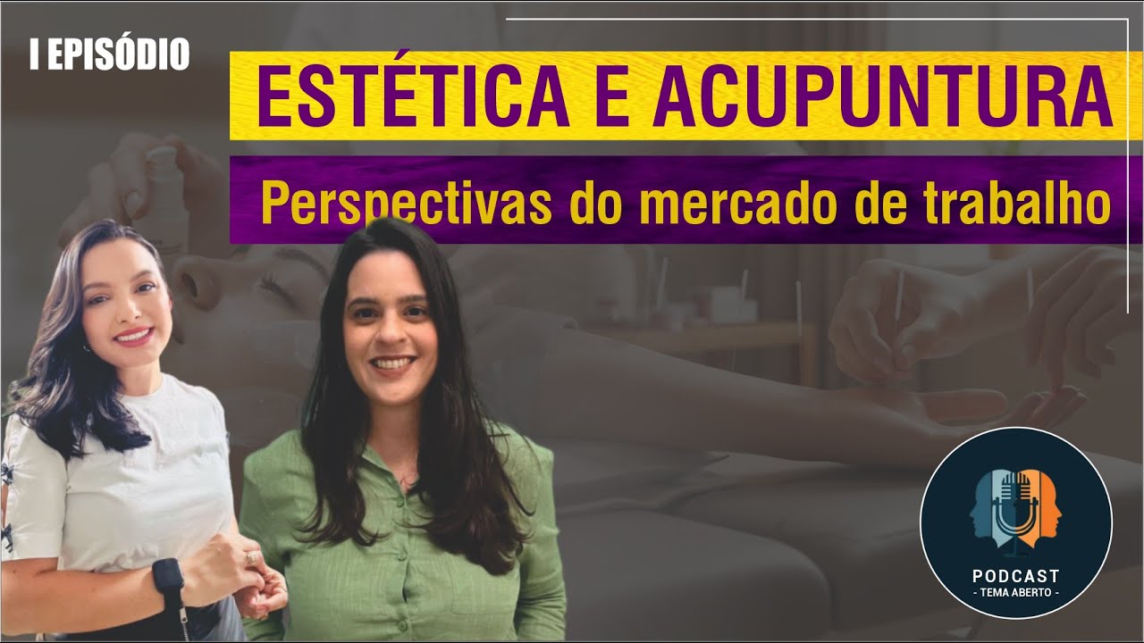 ESTÉTICA E ACUPUNTURA: UM PODCAST PARA OS PROFISSIONAIS DA ÁREA 