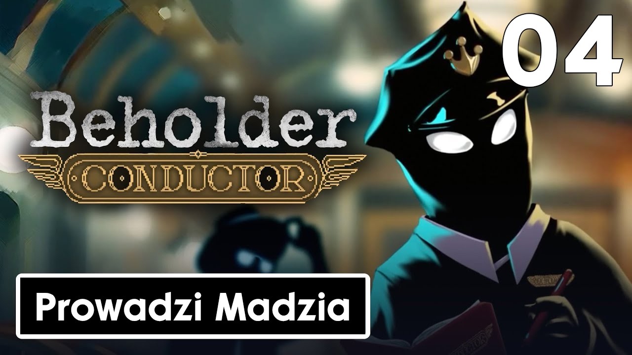 Beholder Conductor #04 - Kot mi umarł!