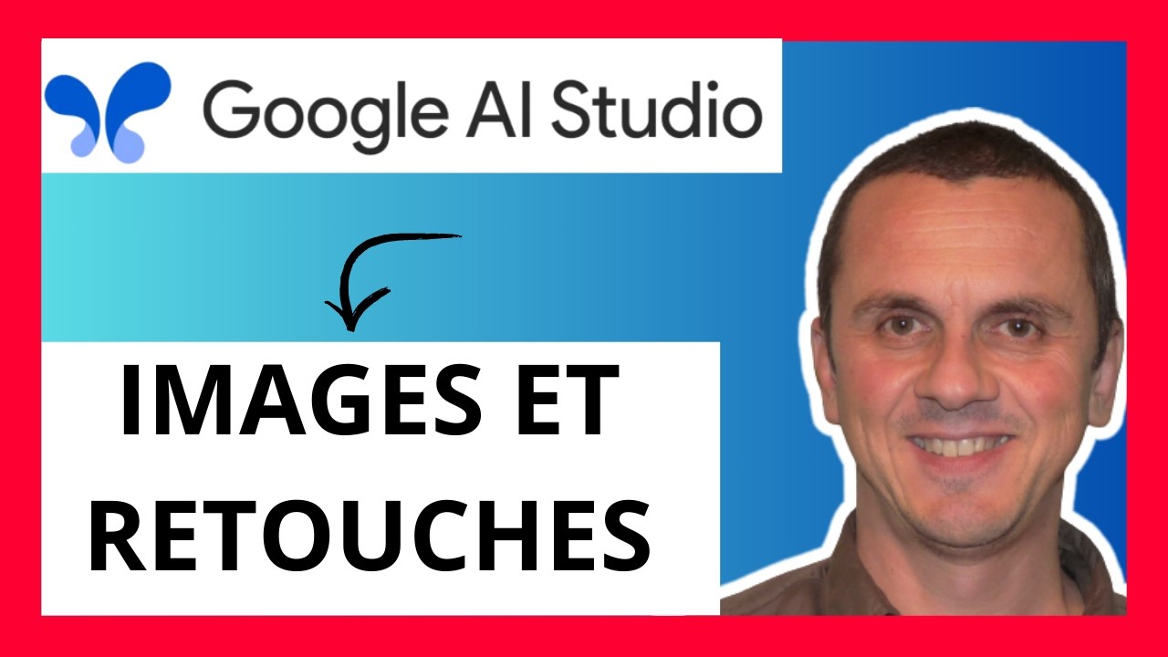 Google AI Studio : Créer & Retoucher des Images GRATUITEMENT  🎨
